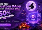 Build Your Custom DApp with a 50% Halloween Offer