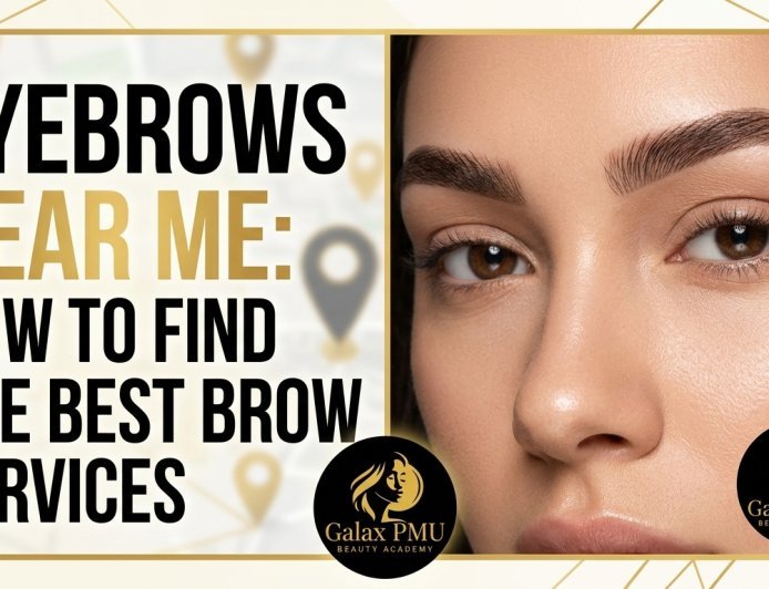 Eyebrows Near Me: How to Find the Best Brow Services