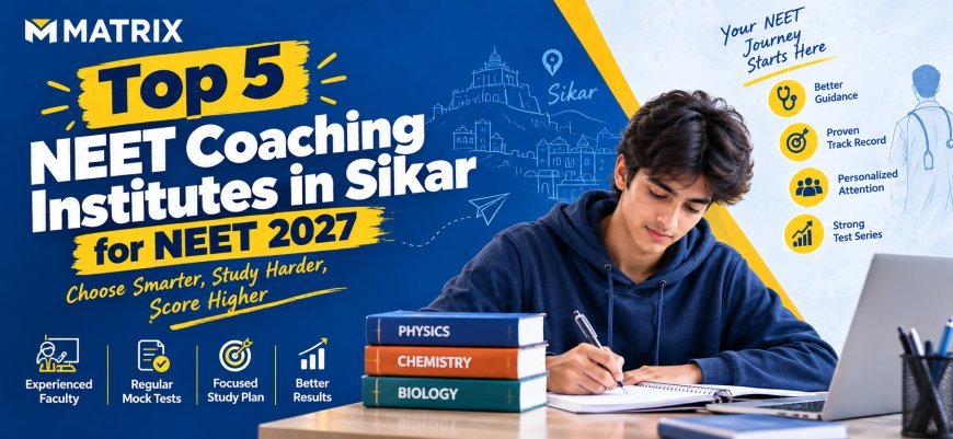 Top 5 NEET Coaching Institutes in Sikar for NEET 2027: Choose Smarter, Study Harder, Score Higher