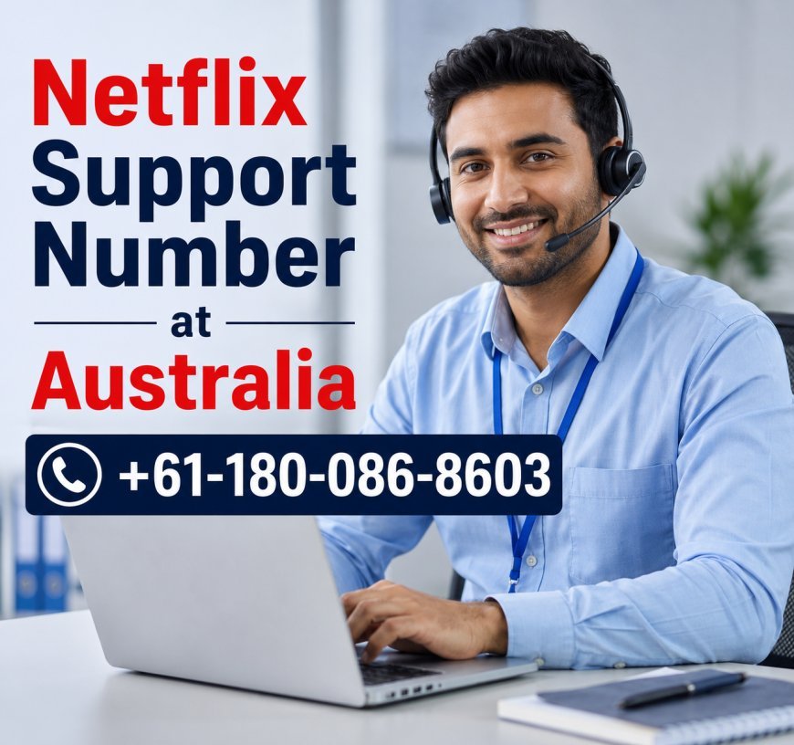 Netflix Support Number Australia: A Guide to Common Account and Streaming Problems