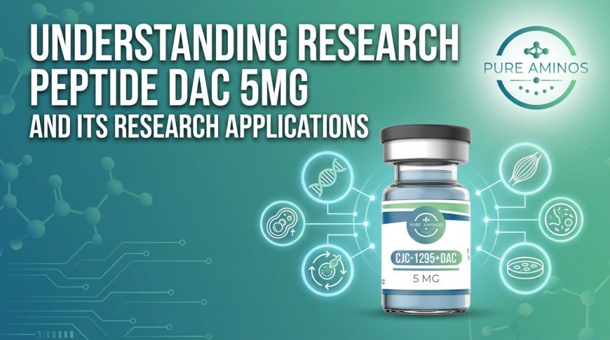 Understanding Research Peptide DAC 5mg and Its Research Applications