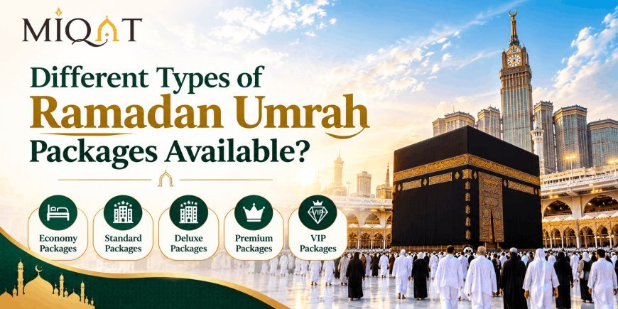Different Types of Ramadan Umrah Packages Available?