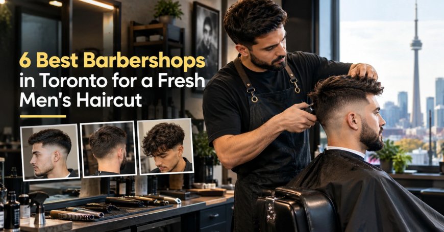 6 Best Barbershops in Toronto for a Fresh Men's Haircut