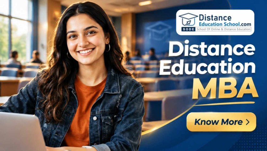 Distance Education MBA: Complete Guide to Course Selection, Learning and Career Opportunities