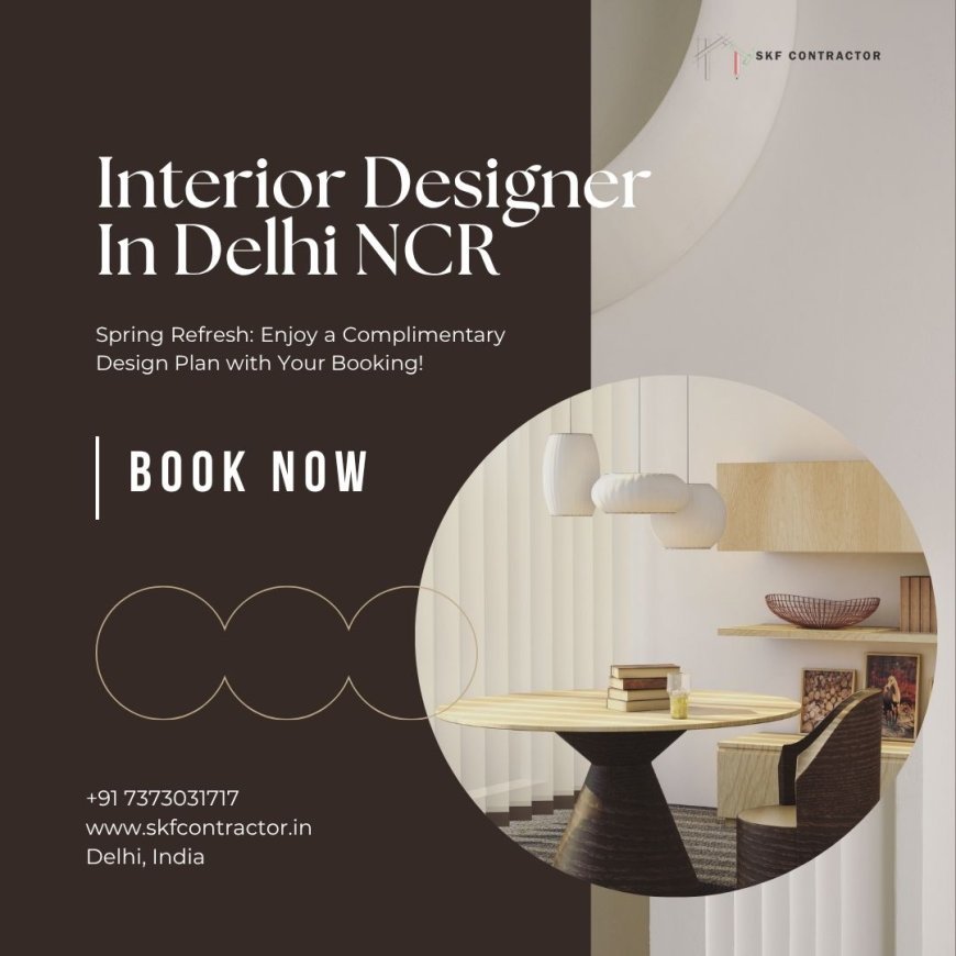 Interior Designer In Delhi NCR – Serving All Major Areas | SKF Contractor