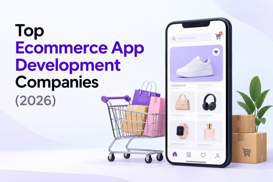Top Ecommerce App Development Companies (2026)