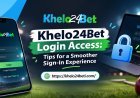 Khelo24Bet Login Access: Tips for Easy Sign-In