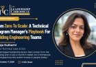 From Zero to Scale: A Technical Program Manager’s Playbook for Building Engineering Teams