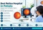 Best Retina Hospital in Patiala | Retina Care Guide