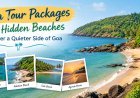 Goa Tour Packages with Hidden Beaches: Discover a Quieter Side of Goa