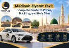 Madinah Ziyarat Taxi Booking Guide | Miraajtaxi
