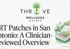 HRT Patches in San Antonio: A Clinician-Reviewed Overview