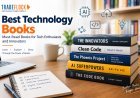 Best Technology Books: Must-Read Books for Tech Enthusiasts and Innovators