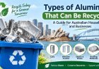 What Types of Aluminium Can Be Recycled? A Guide for Australian Households and Businesses