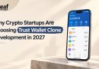 Why Crypto Startups Are Choosing Trust Wallet Clone Development in 2027