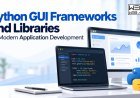 Python GUI Frameworks and Libraries for Modern Application Development
