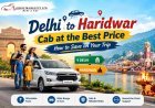 Delhi to Haridwar Cab Booking: Affordable Taxi Fares