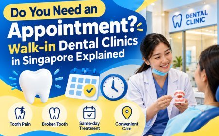 Do You Need an Appointment? Walk-in Dental Clinics in Singapore Explained