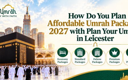 How Do You Plan Affordable Umrah Packages 2027 with Plan Your Umrah in Leicester