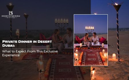 Private Dinner in Desert Dubai: What to Expect From This Exclusive Experience