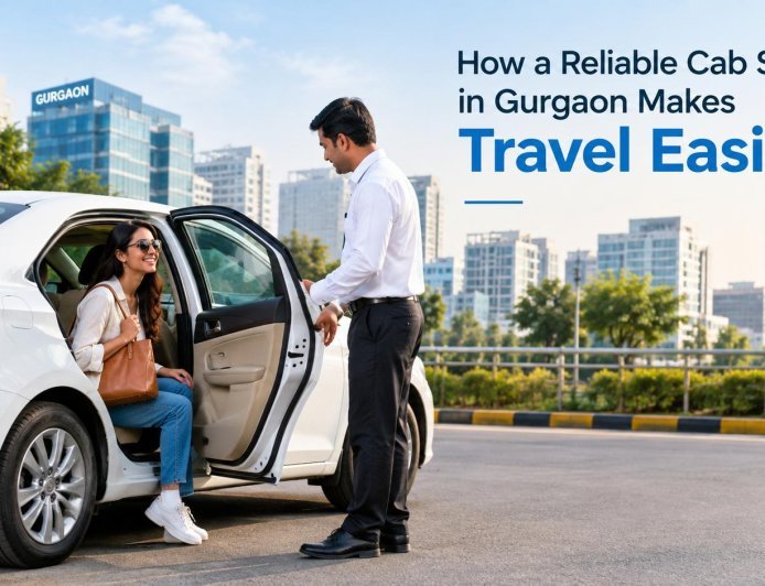 How a Reliable Cab Service in Gurgaon Makes Travel Easier