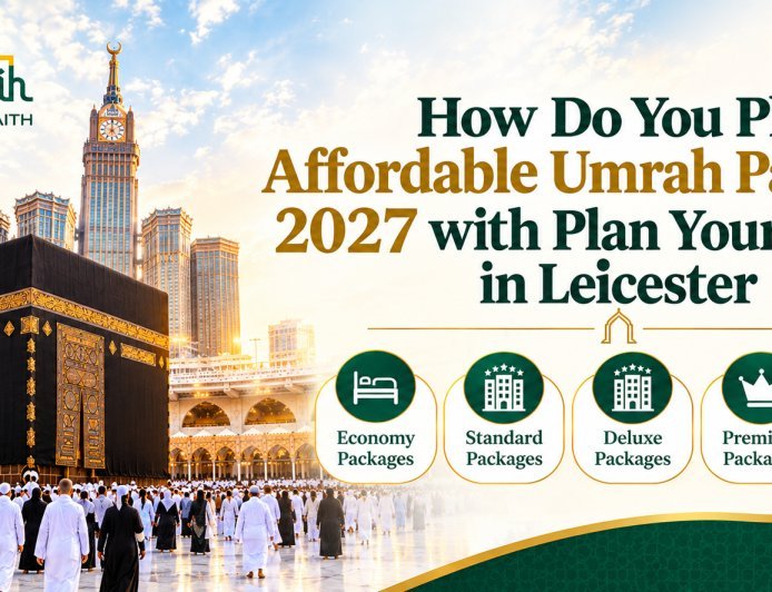 How Do You Plan Affordable Umrah Packages 2027 with Plan Your Umrah in Leicester
