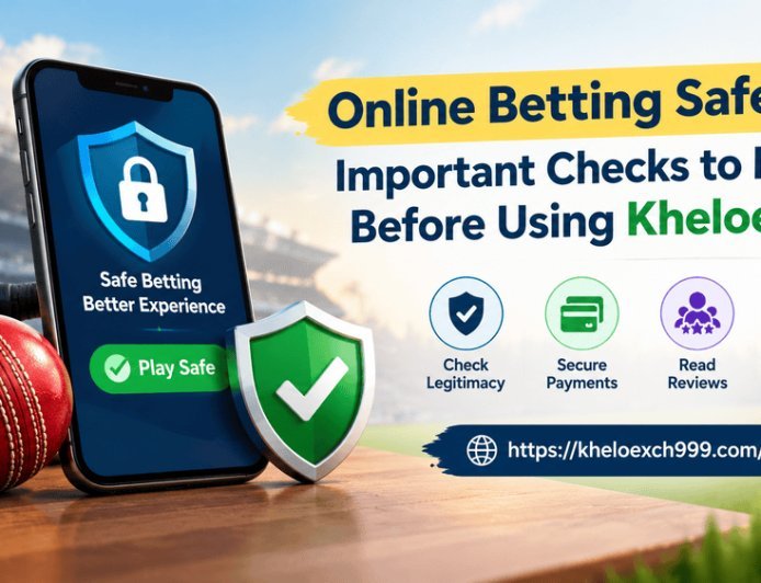 Online Betting Safety: Important Checks to Make Before Using Kheloexch