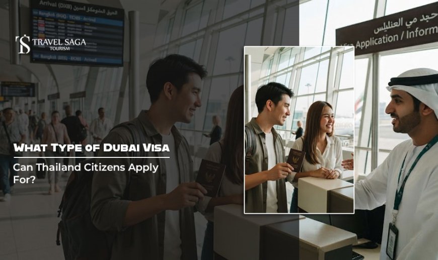 What Type of Dubai Visa Can Thailand Citizens Apply For?
