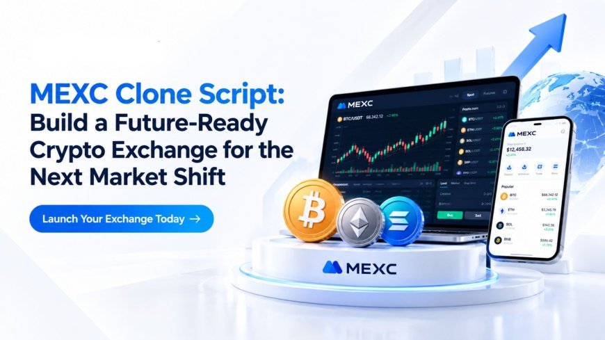 MEXC Clone Script: Build a Future-Ready Crypto Exchange for the Next Market Shift