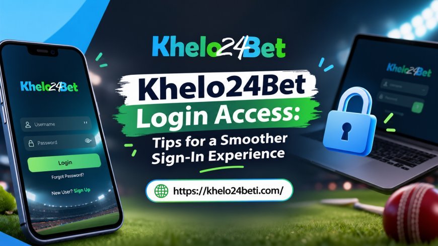 Khelo24Bet Login Access: Tips for Easy Sign-In