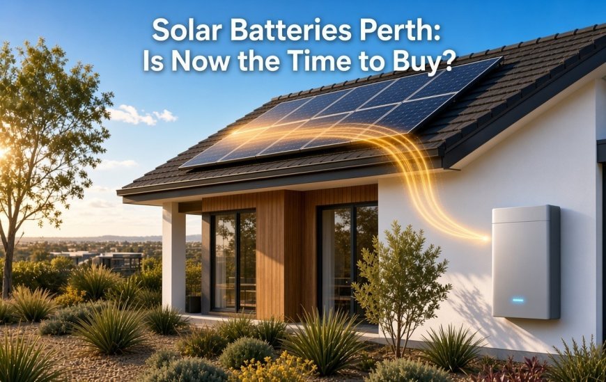 Solar Batteries Perth: Is Now the Time to Buy?