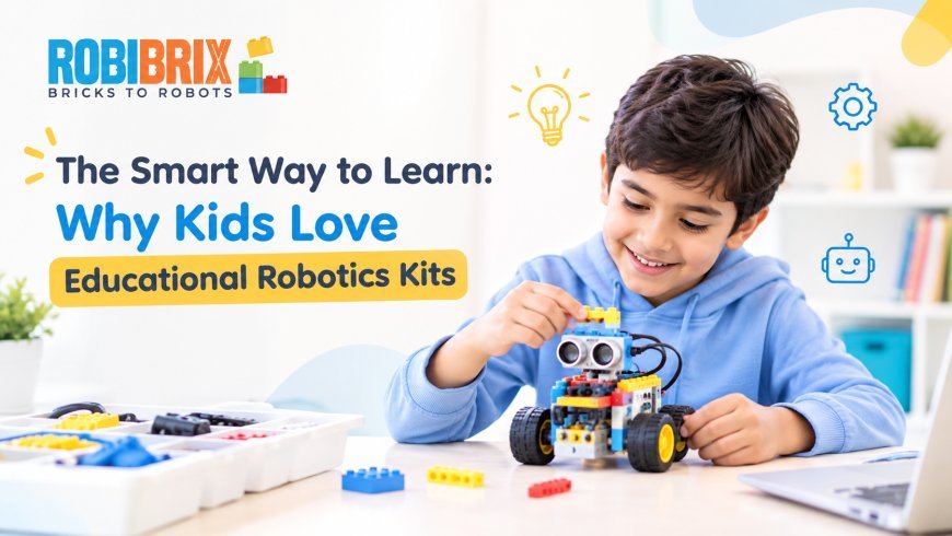 The Smart Way to Learn: Why Kids Love Educational Robotics Kits