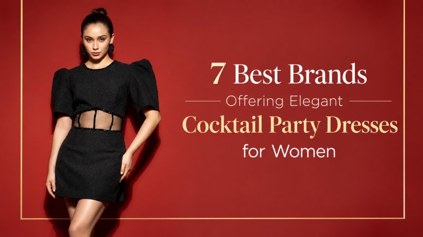 7 Best Brands Offering Elegant Cocktail Party Dresses for Women