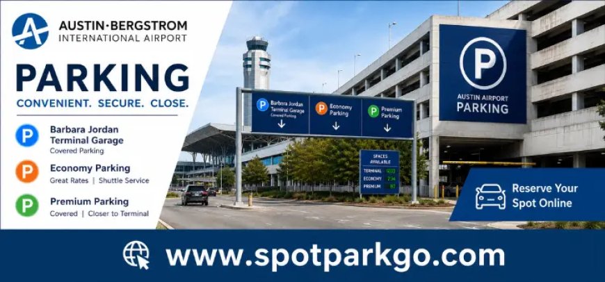 Austin-Bergstrom Airport Parking Reservation: A Complete Guide for Travelers