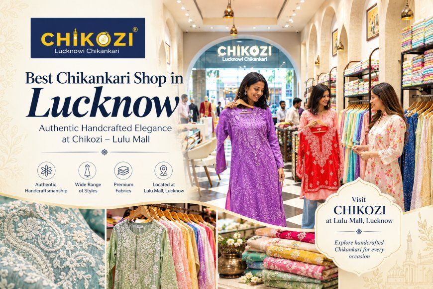Best Chikankari Shop in Lucknow: Handcrafted Fashion at Chikozi