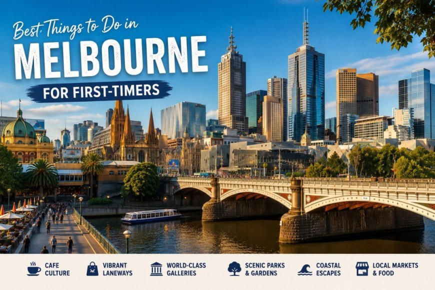 Best Things to Do in Melbourne for First-Timers