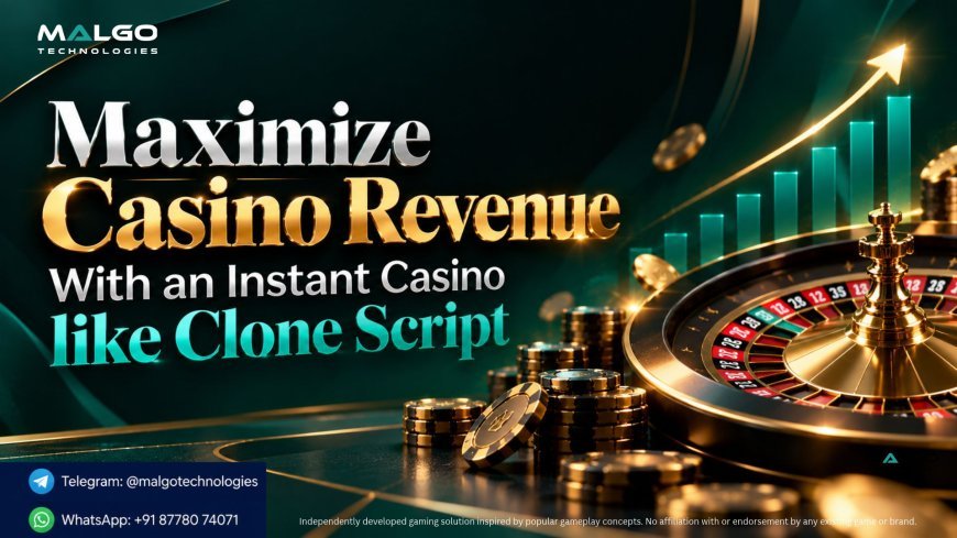 Maximize Casino Revenue With an Instant Casino Like Clone Script