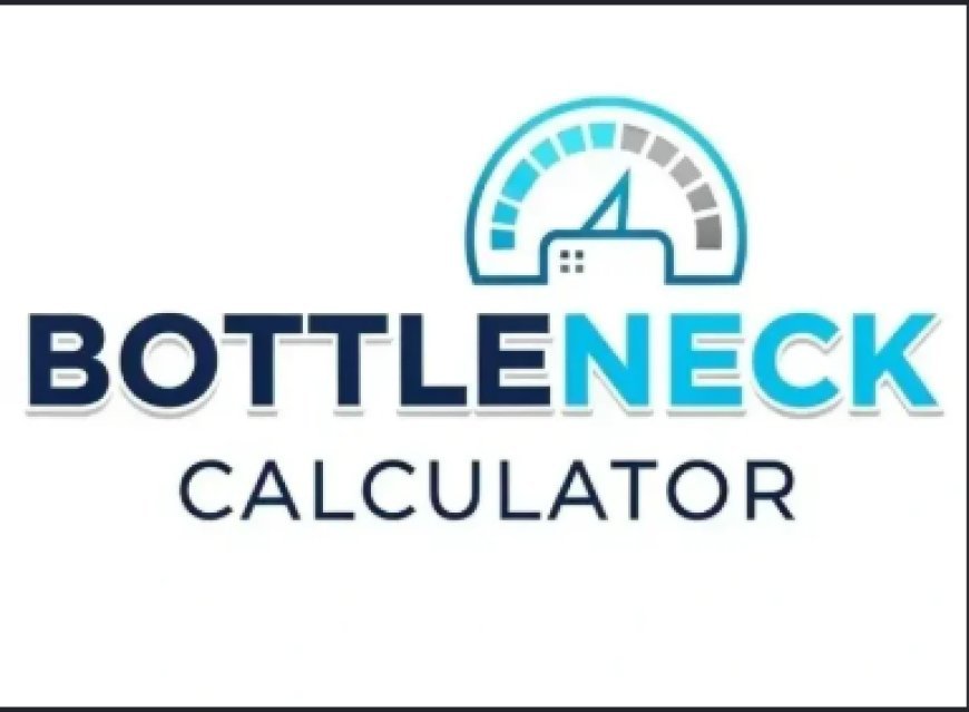 Bottleneck Calculator: A Complete Guide to Understanding PC Performance
