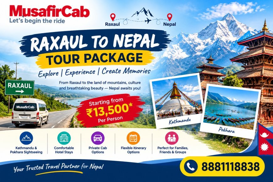 Planning a Budget-Friendly Nepal Holiday from Raxaul: Tips for Every Traveller