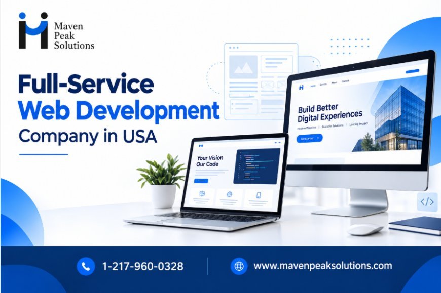 How to Choose a Full-Service Web Development Company in USA