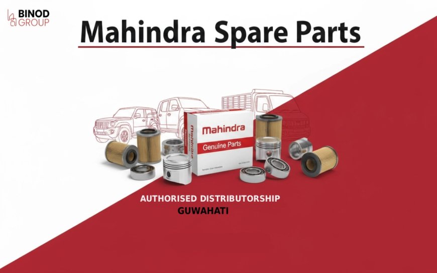 Mahindra Spare Parts in Guwahati: A Guide to Finding Parts