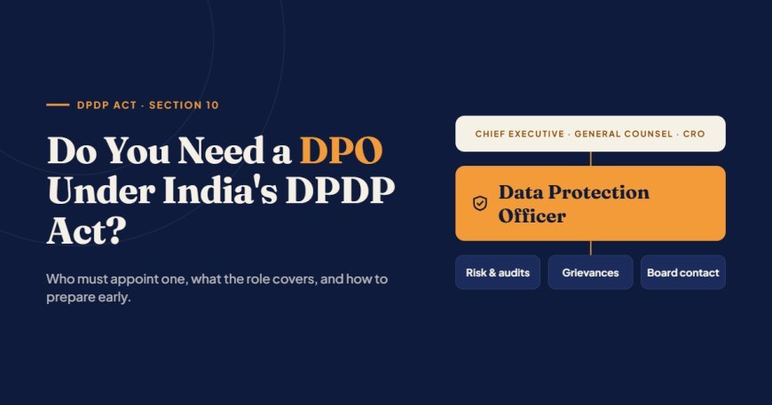 Do You Need a DPO Under India's DPDP Act?