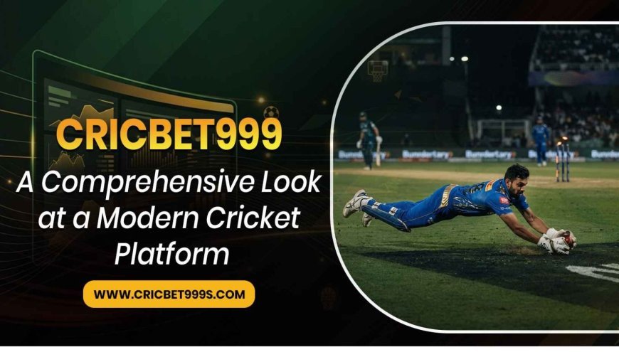 Cricketbet999: A Comprehensive Look at a Modern Cricket Platform