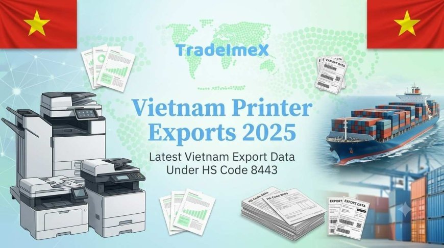 Vietnam Printer Exports 2025: Latest Vietnam Export Data Under HS Code 8443