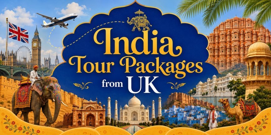 Rajasthan Tour Packages from the UK: Explore India's Royal Heritage