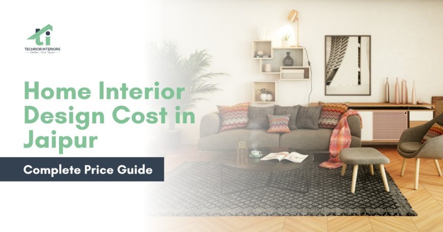 Latest Home Interior Design Trends for Modern Homes in Jaipur