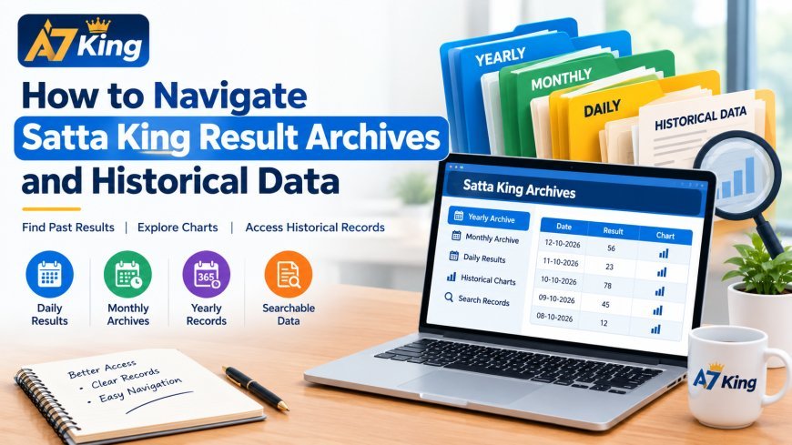 How to Navigate Satta King Result Archives and Historical Data