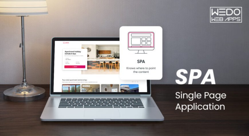 What Is a Single Page Application? Benefits and Business Uses