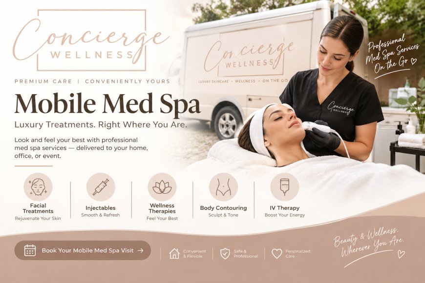 How to Choose a Mobile Med Spa for Personalized Aesthetic Care