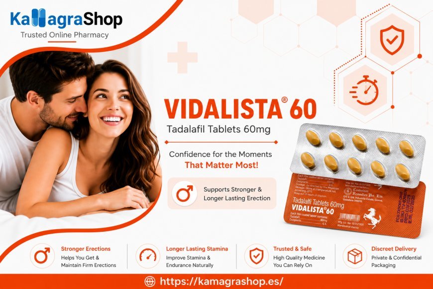 How Tadalafil 60mg Works: Complete Guide to Tadalafil for ED